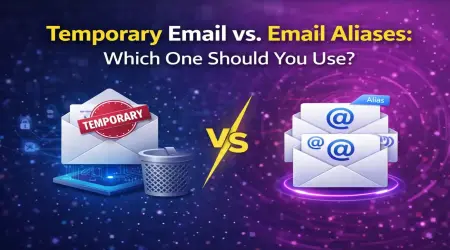 Temporary Email vs. Email Aliases: Which One Should You Use?